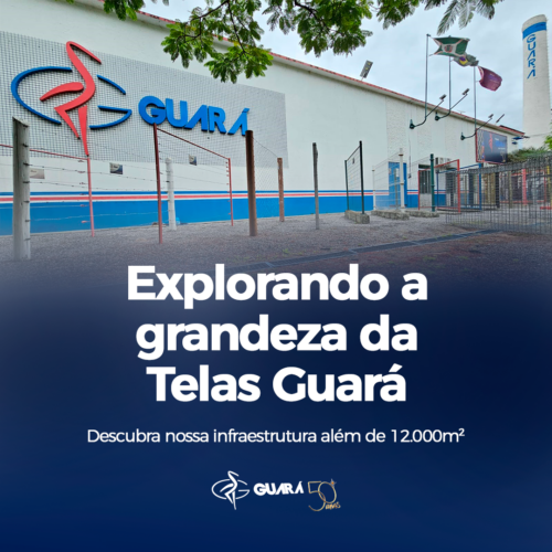 Explorando a grandeza da Telas Guará. Descubra nossa infraestrutura além de 12.000m²